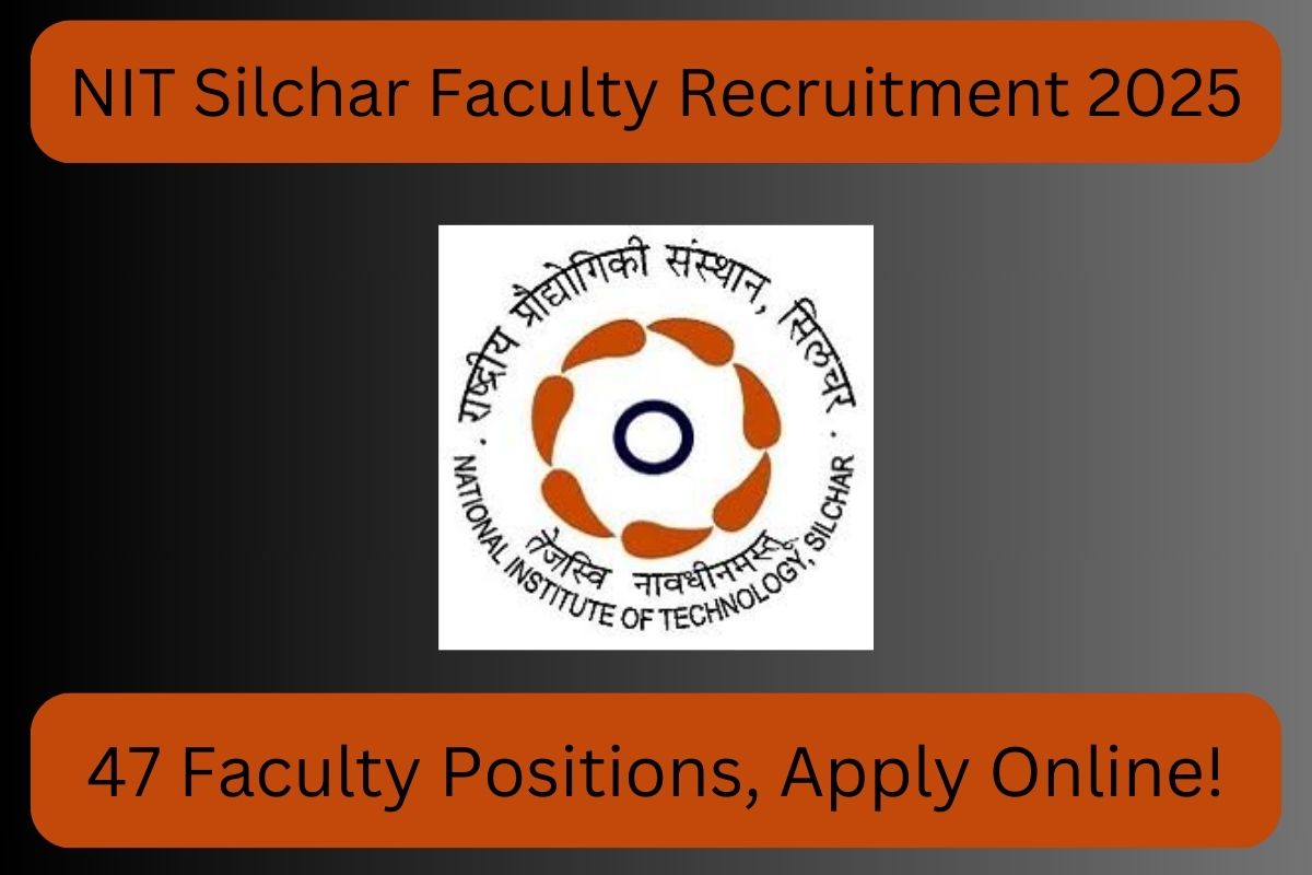 NIT Silchar Faculty Recruitment 2025